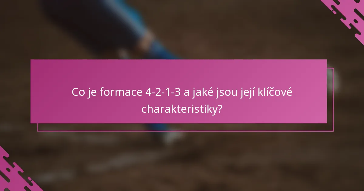 Co je formace 4-2-1-3 a jaké jsou její klíčové charakteristiky?