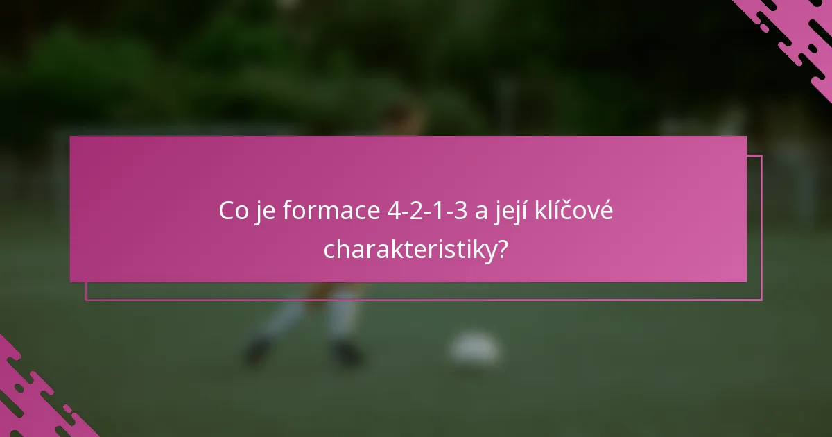 Co je formace 4-2-1-3 a její klíčové charakteristiky?