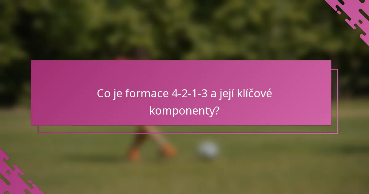 Co je formace 4-2-1-3 a její klíčové komponenty?