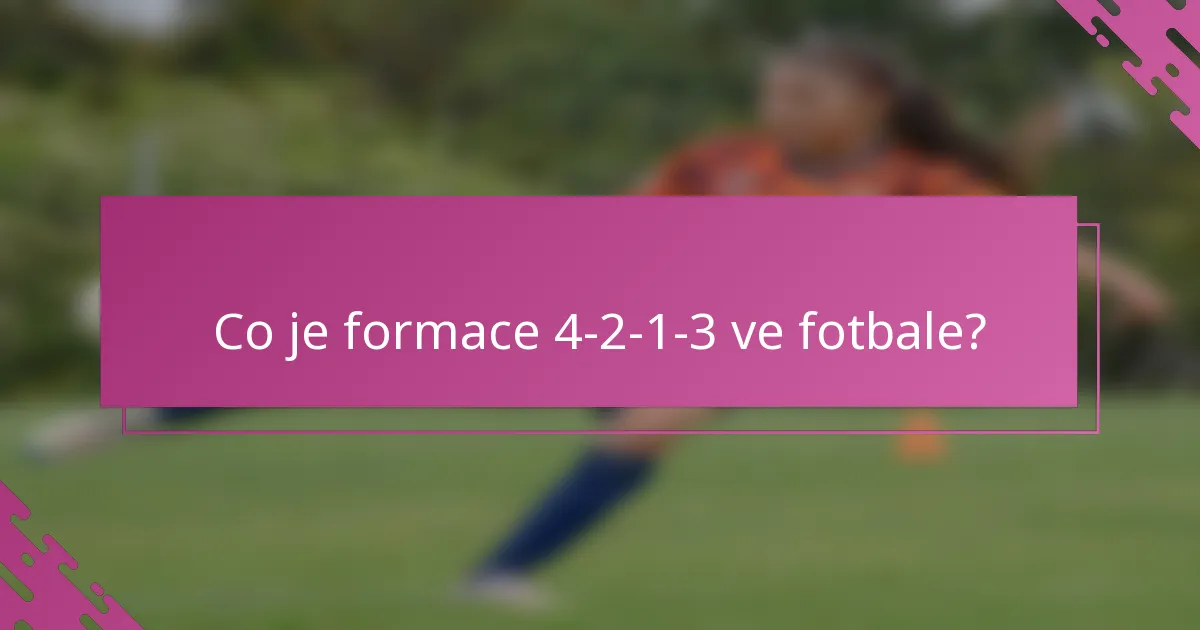 Co je formace 4-2-1-3 ve fotbale?