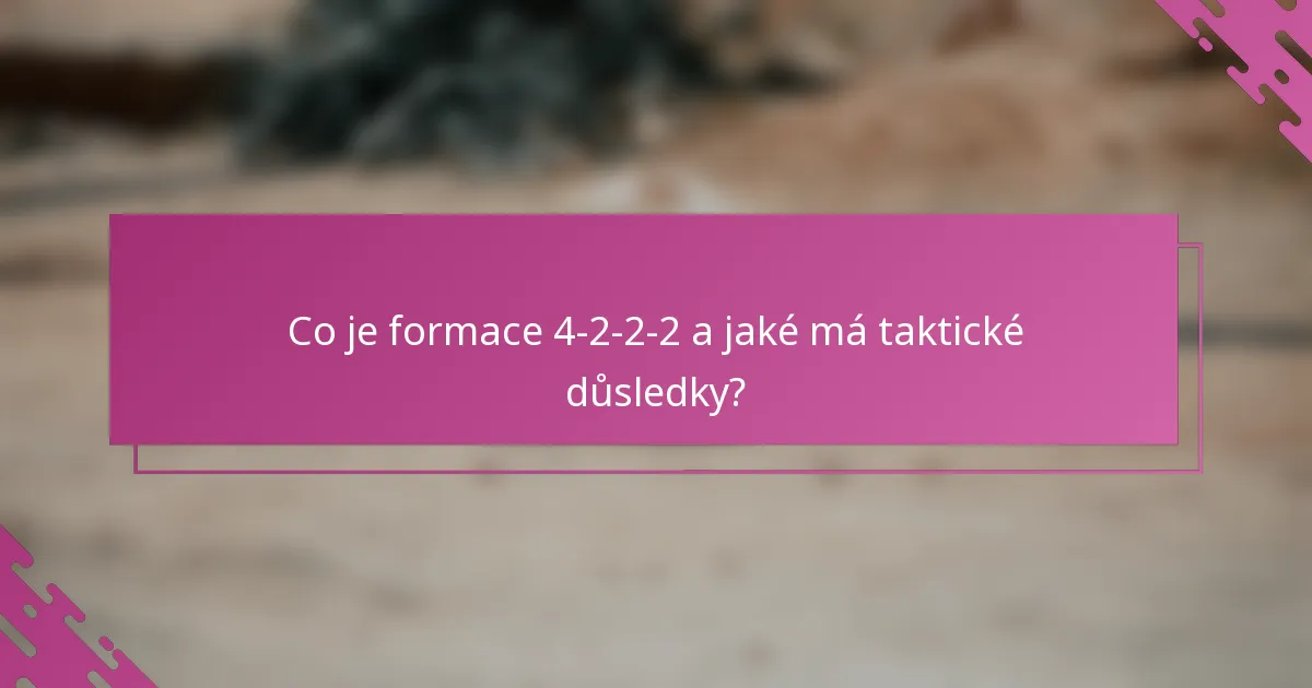 Co je formace 4-2-2-2 a jaké má taktické důsledky?