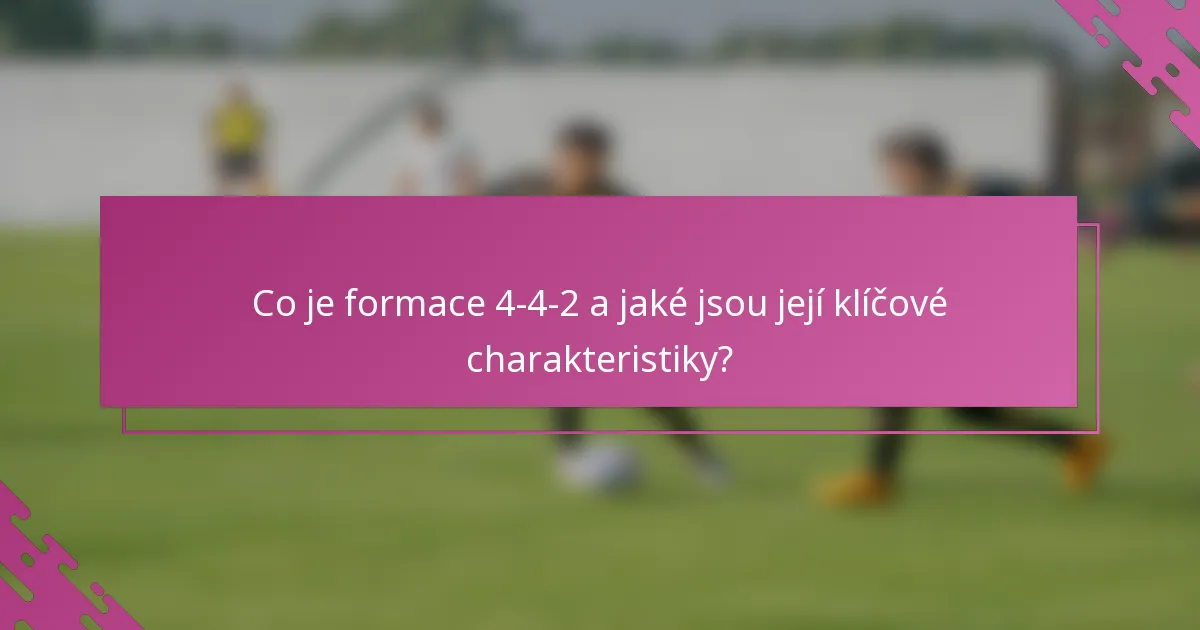 Co je formace 4-4-2 a jaké jsou její klíčové charakteristiky?