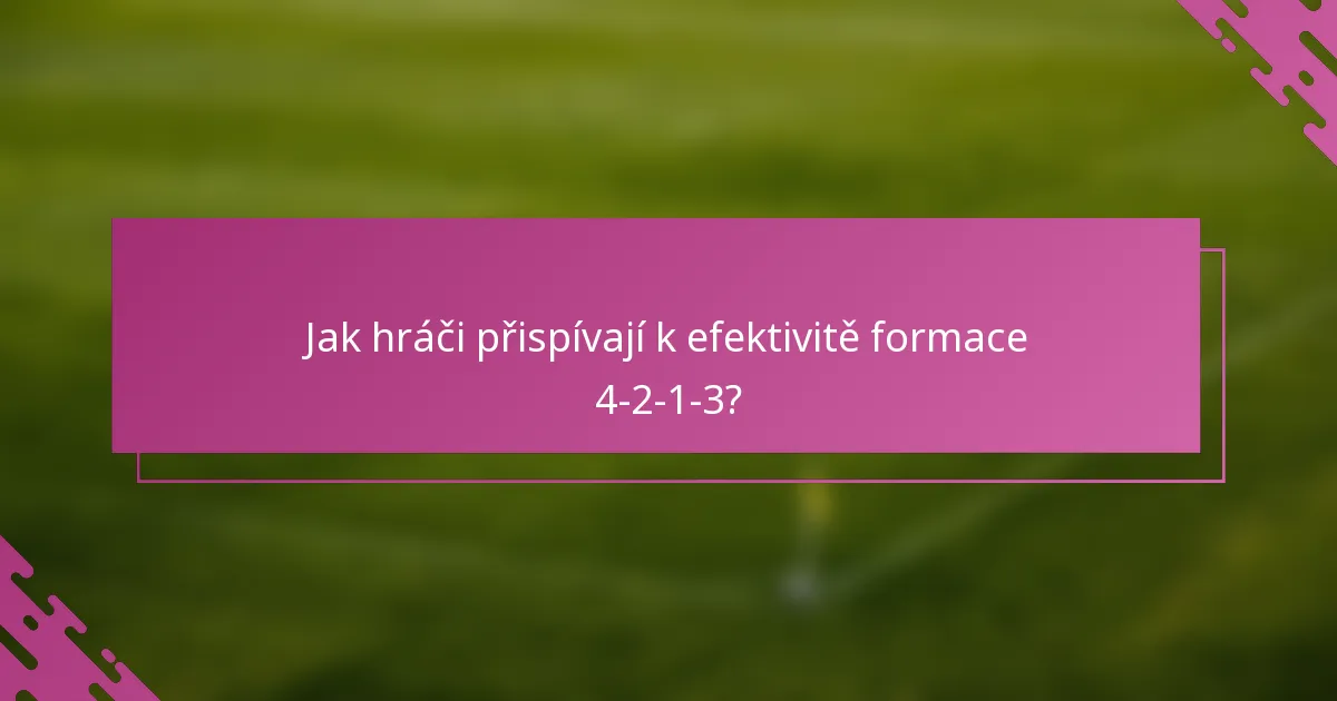 Jak hráči přispívají k efektivitě formace 4-2-1-3?