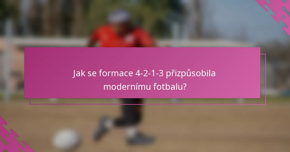 Jak se formace 4-2-1-3 přizpůsobila modernímu fotbalu?