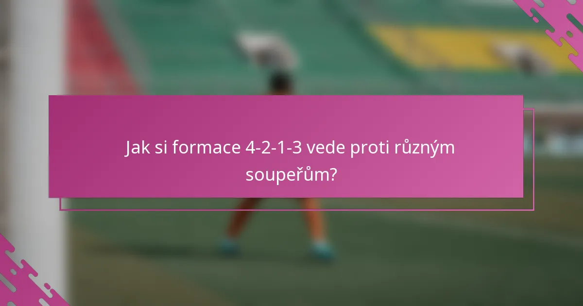 Jak si formace 4-2-1-3 vede proti různým soupeřům?