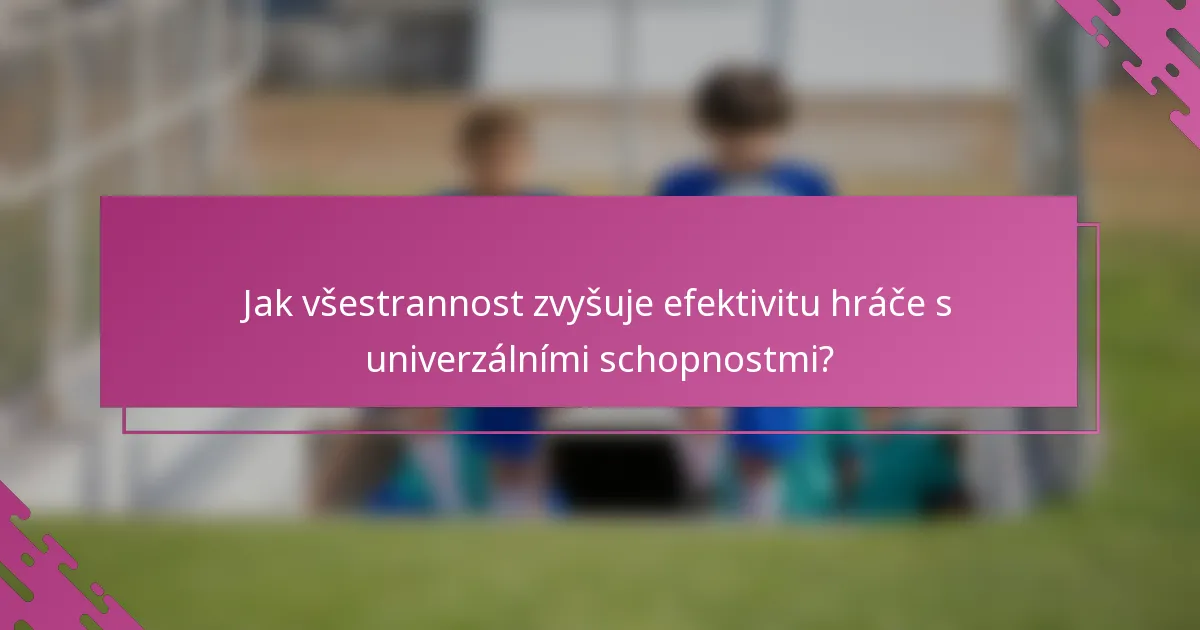 Jak všestrannost zvyšuje efektivitu hráče s univerzálními schopnostmi?