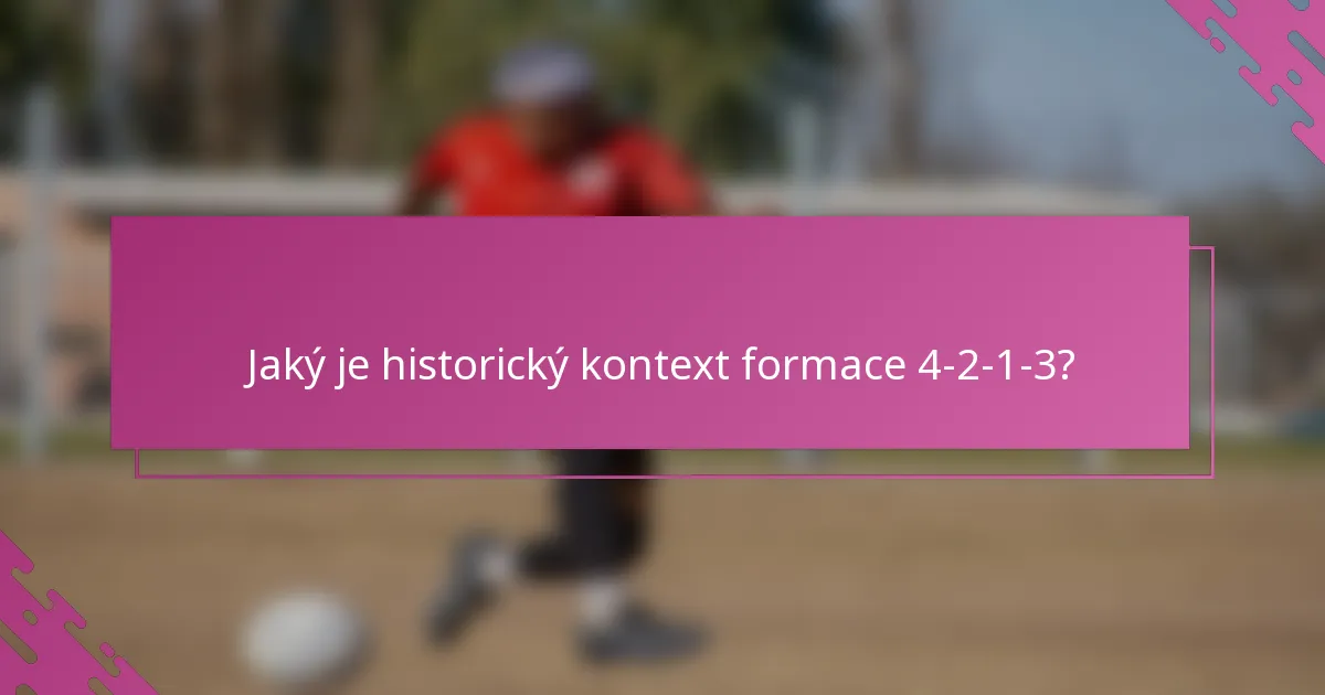 Jaký je historický kontext formace 4-2-1-3?